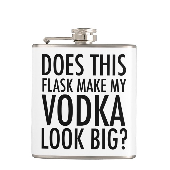 Macht diese Flasche meinen Vodka groß aussehen Flachmann (Vorderseite)