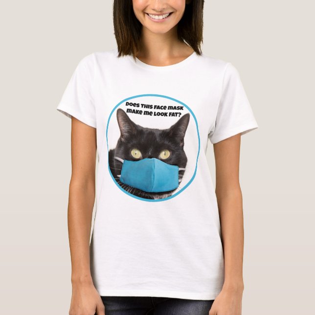 Macht diese Gesichtsmaske mich fein aussehen lasse T-Shirt (Vorderseite)