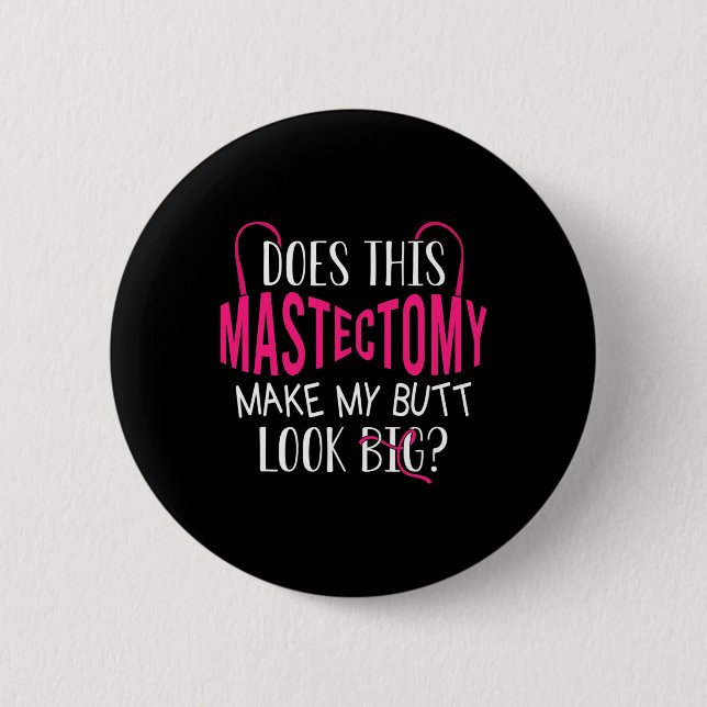 Macht diese Mastektomie meinen Hintern groß ausseh Button (Vorderseite)