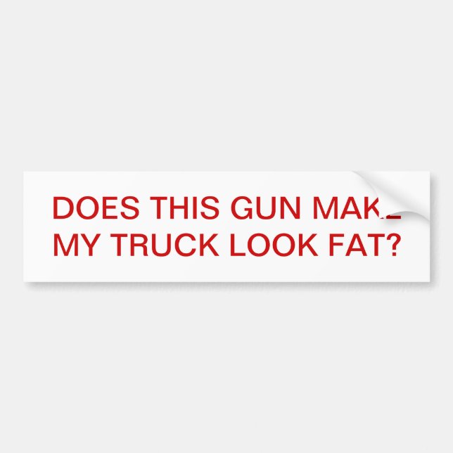 MACHT DIESES GEWEHR MEIN LKW-BLICK-FAT? AUTOAUFKLEBER (Vorne)