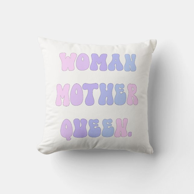 Macht Euren Stil mit Frau, Mutter, Königin. Kissen (Vorderseite)