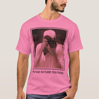 MACHT FOTOS FÜR NAHRUNG T-Shirt