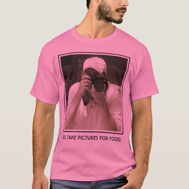 MACHT FOTOS FÜR NAHRUNG T-Shirt (Vorderseite)