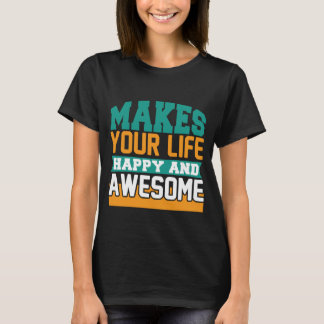 Macht Ihr Leben glücklich und phantastisch witzig T-Shirt