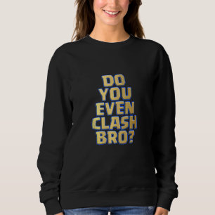 Macht ihr sogar einen Bro-Kampf? Sweatshirt