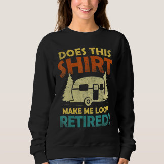 Macht mich das dazu, dass ich das Camping-Rente Sweatshirt