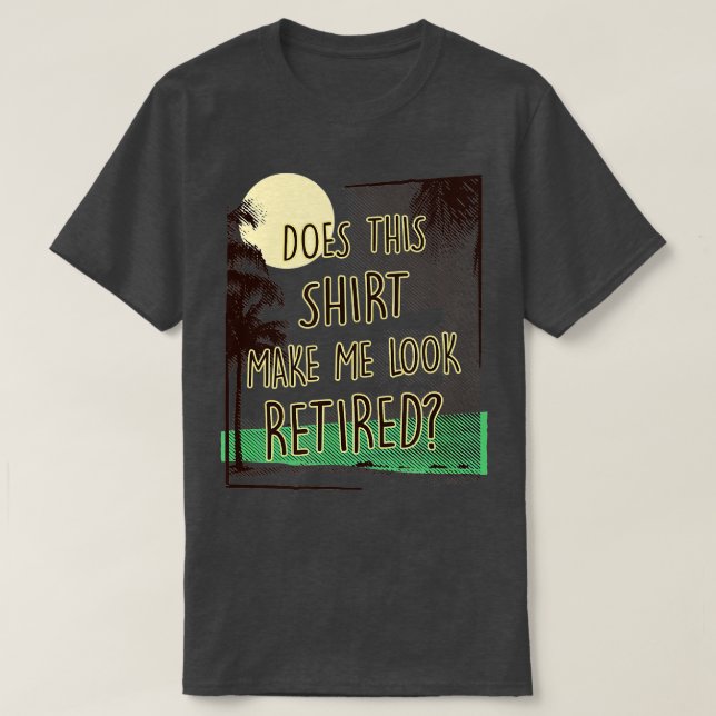 Macht mich das zu einer müden, funny Retirement T-Shirt (Design vorne)