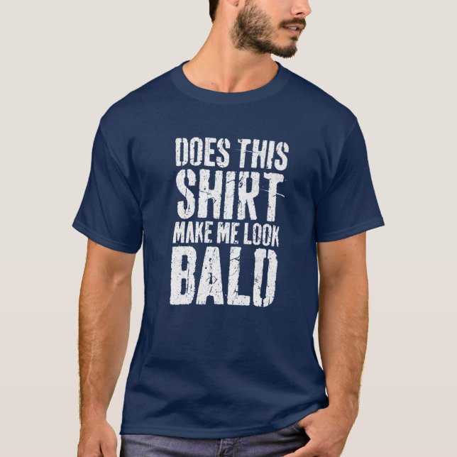 Macht mich das zum Bald-Kopf? T-Shirt (Vorderseite)