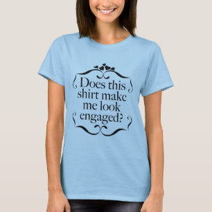 Macht mich dieses Shirt Verlobt aussehen?