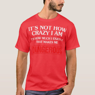 macht mich gefährlich T-Shirt