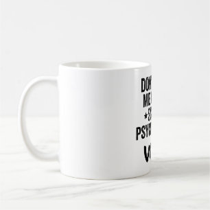 Macht mich nicht dazu, meine Stimme für Schulpsyc Kaffeetasse