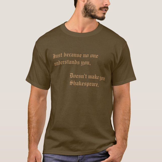 Macht Sie Shakespeare nicht T-Shirt (Vorderseite)
