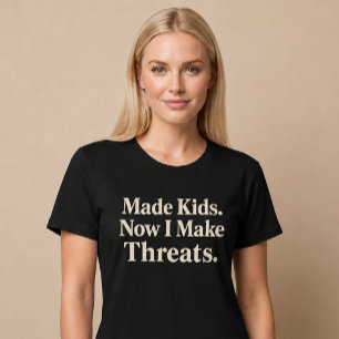 Machte Kinder. Jetzt mache ich Drohungen. Mama Pap T-Shirt