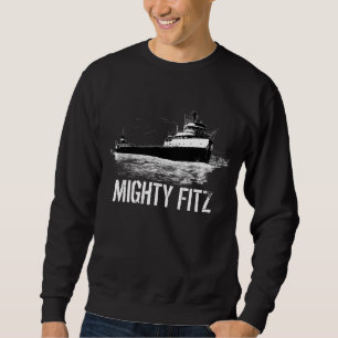 "MÄCHTIGES FITZ" ~ Edmund Fitzgerald Sweatshirt