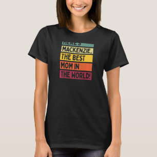 Mackenzie ist die beste Mama der Welt T-Shirt