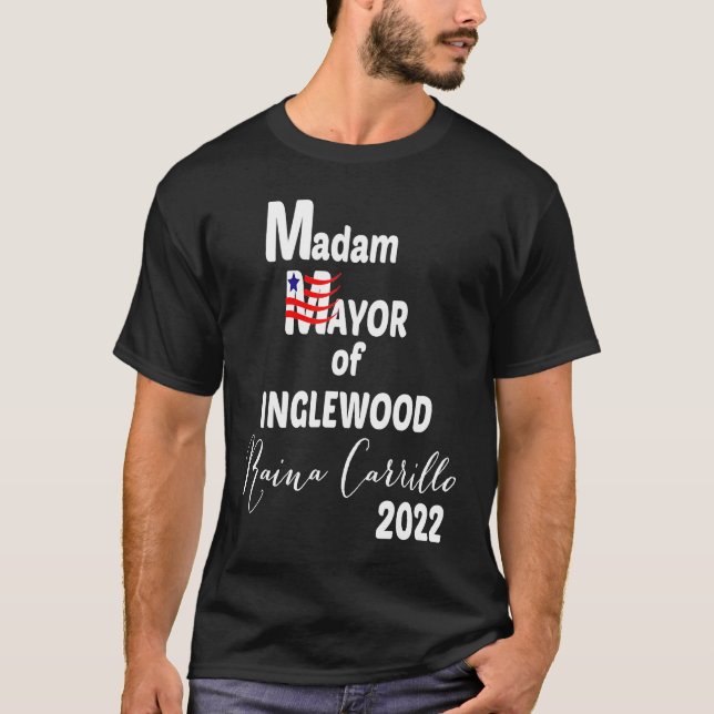 MADAM MAYOR OF INGLEWOOD Raina Carrillo 2022 T-Shirt (Vorderseite)