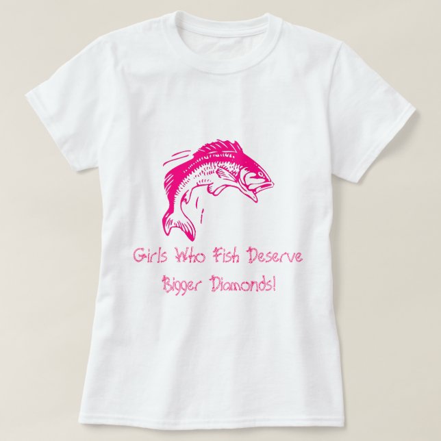 Mädchen, die fischen, verdienen größere Diamanten T-Shirt (Design vorne)