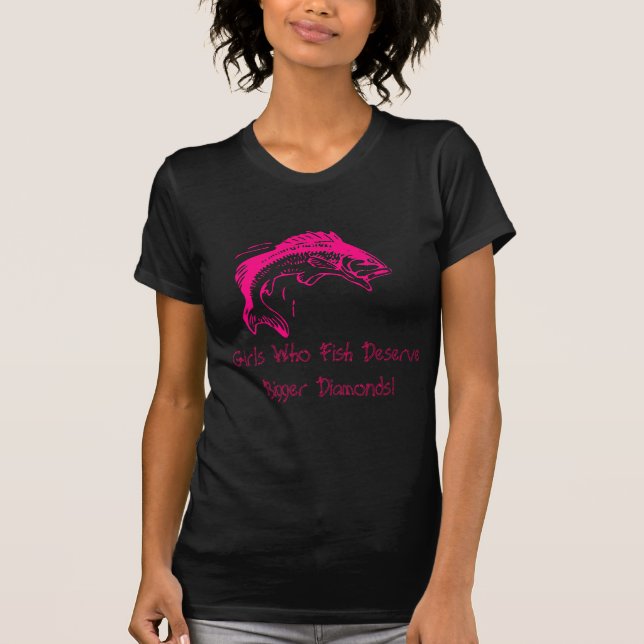 Mädchen, die fischen, verdienen größere Diamanten T-Shirt (Vorderseite)