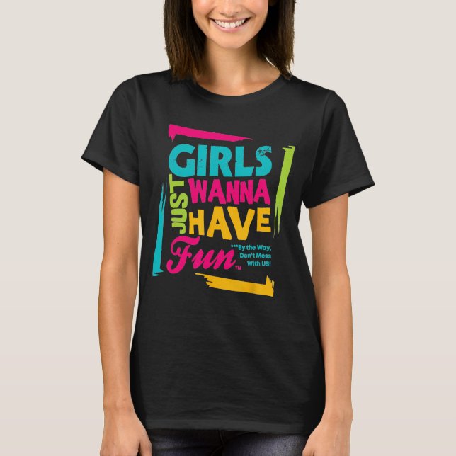 Mädchen, die nur Spaß haben wollen T-Shirt (Vorderseite)