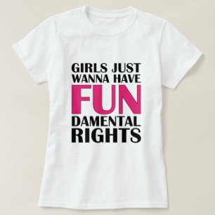 Mädchen, die nur Spaß haben wollen T-Shirt