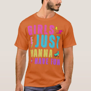 Mädchen, die nur Spaß haben wollen T-Shirt