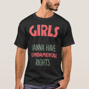 Mädchen, die nur wollen, haben Grundrechte Himmlis T-Shirt