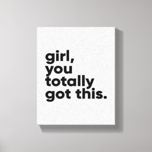 Mädchen, du hast diese Inspiration Wall Art got Leinwanddruck