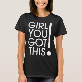 Mädchen, du schaffst das  Meme Stolze Mädchen Frau T-Shirt