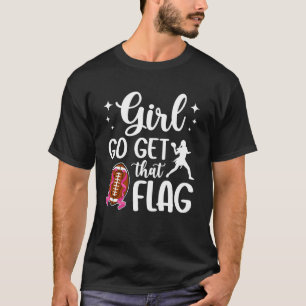 Mädchen geh und hol dir das Flag Football Mom Flag T-Shirt