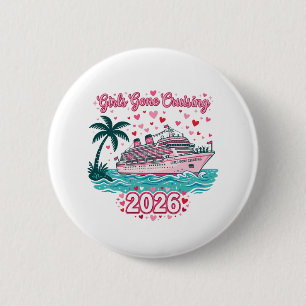 Mädchen Gone Cruising 2026 Urlaubs-Party-Kreuzfahr Button