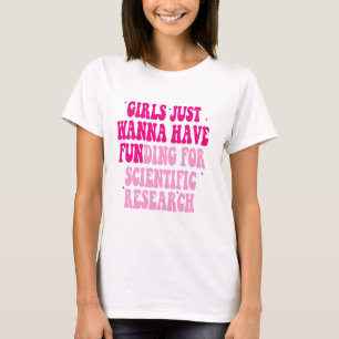 Mädchen haben nur Geld für wissenschaftliche Forsc T-Shirt