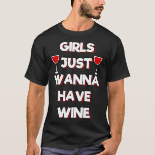 Mädchen haben nur Weine dunkelrote Frauen trinken T-Shirt