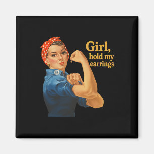 Mädchen haltet meine Ohrringe Anti Trump Rosie The Magnet