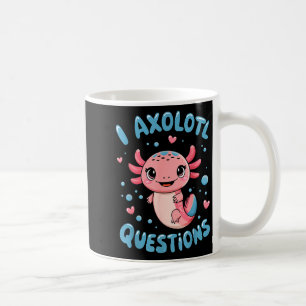 Mädchen, ich Axolotl Fragen Lustige Cute Grafik T- Kaffeetasse