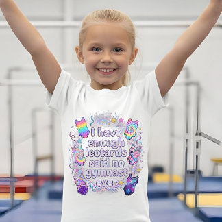 Mädchen, ich habe genug Leotards gesagt, kein Turn T-Shirt