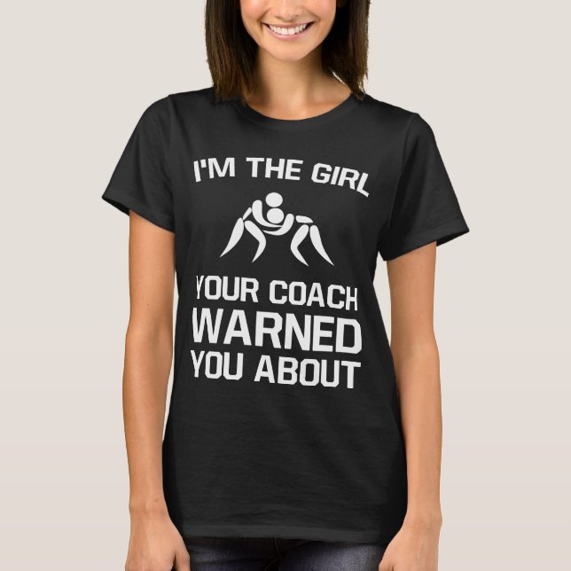 Mädchen Ihr Trainer warnte Sie über den Wrestling T-Shirt (Vorderseite)
