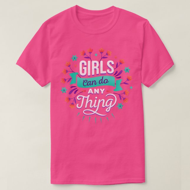 Mädchen können alles tun, um Frauen zu bestärken F T-Shirt (Design vorne)