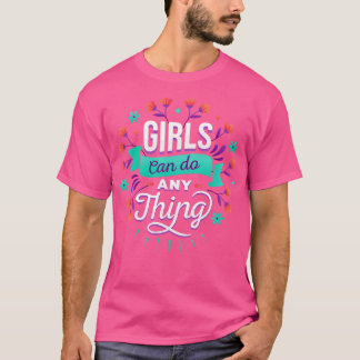 Mädchen können alles tun, um Frauen zu bestärken F T-Shirt