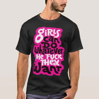 Mädchen können alles tun, was sie Gewollt haben T-Shirt