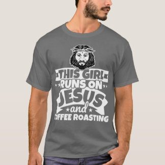 Mädchen läuft auf Jesus und Kaffee braten T-Shirt