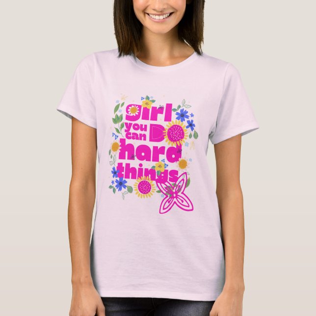 Mädchen, man kann harte Dinge tun - Motivierend Fi T-Shirt (Vorderseite)