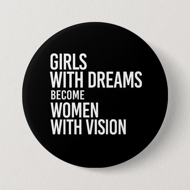 Mädchen mit Träumen werden Frauen mit Vision - - Button (Vorderseite)