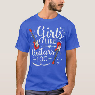 Mädchen mögen Gitarren auchGitarren-Geschenk für M T-Shirt