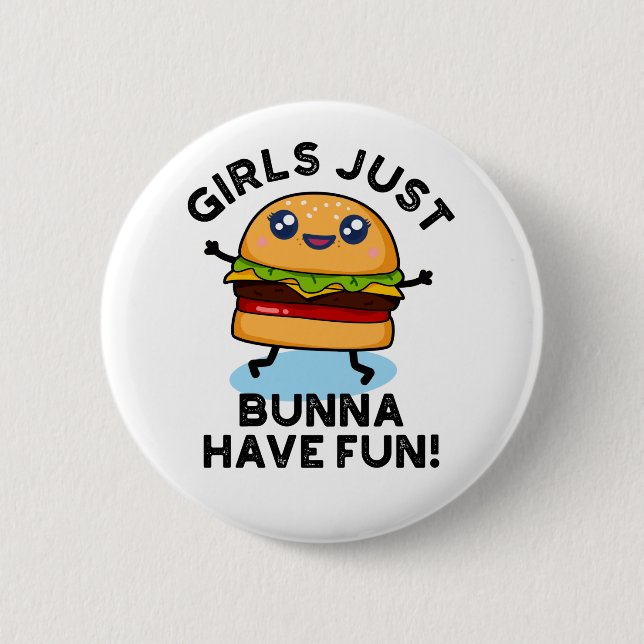 Mädchen nur Bunna haben Spaß lustige Burger Puff Button (Vorderseite)
