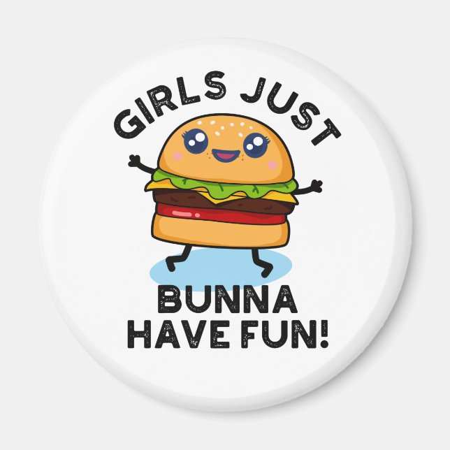 Mädchen nur Bunna haben Spaß lustige Burger Puff Magnet (Vorne)