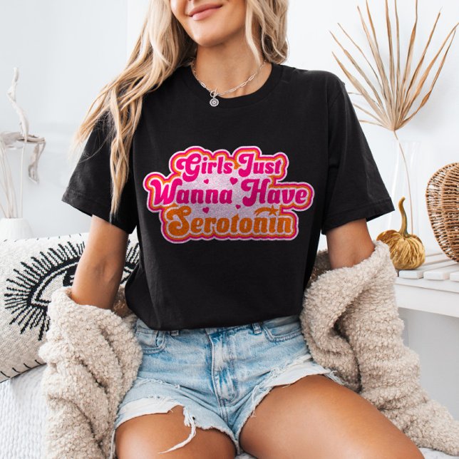 Mädchen nur wollen Serotonin feministischen Spaß h T-Shirt (Von Creator hochgeladen)