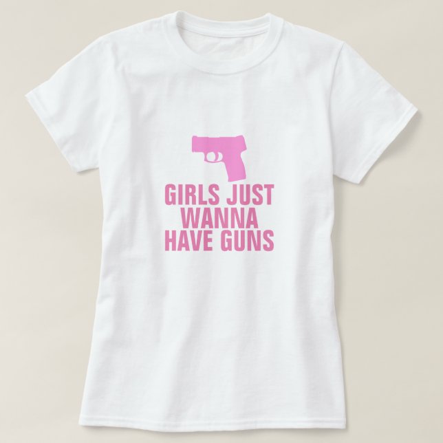 Mädchen nur wollen Waffen haben T-Shirt (Design vorne)