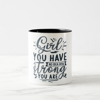 Mädchen Sie haben keine Ahnung, wie stark Sie sind Zweifarbige Tasse