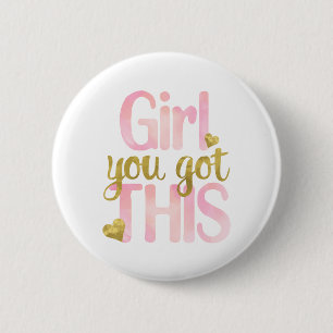 Mädchen Sie komplett Got dieses Design Button