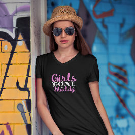 Mädchen sind schlammig geworden T-Shirt